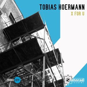 Tobias Hoermann - X for U (Zahnrad Records) Tobias Hoermann - X for U (Zahnrad Records)
