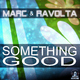 Marc & Ravolta Something Good