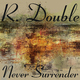 R. Double Never Surrender