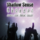 Shallow Sense Changes Shallow Sense Changes