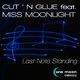 Cut N Glue Feat. Miss Moonlight Last Note Standing Cut N Glue Feat. Miss Moonlight Last Note Standing