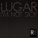 Lugar Im Not Sick