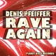 Denis Pfeiffer Rave Again