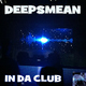 Deepsmean In Da Club
