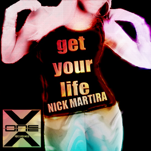 Nick Martira - Get Your Life (X-one Recordings) Nick Martira - Get Your Life (X-one Recordings)