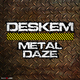 Deskem Metal Daze