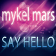 Mykel Mars Say Hello