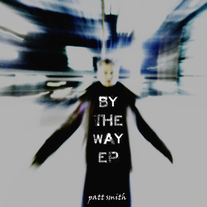 Patt Smith - By the Way Ep (Pilan Records)