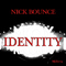 Identity by Nick Bounce mp3 downloads