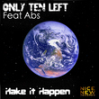 Only Ten Left Feat Abs - Make It Happen