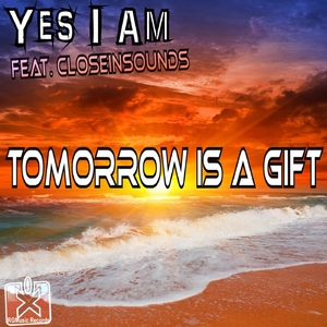 Yes I Am Feat. Closeinsounds - Tomorrow Is a Gift (Rgmusic Records) Yes I Am Feat. Closeinsounds - Tomorrow Is a Gift (Rgmusic Records)