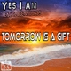 Yes I Am Feat. Closeinsounds Tomorrow Is a Gift