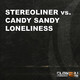 Stereoliner Vs. Candy Sandy Loneliness