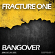 Fracture One Bangover