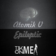 Atomik V Epileptic