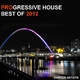 Various Artists Progressive House Best of 2012 Various Artists Progressive House Best of 2012