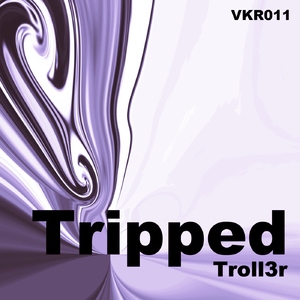 Troll3r - Tripped (Verkannt Records)