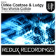 Dirkie Coetzee & Ludgy Two Worlds Collide Dirkie Coetzee & Ludgy Two Worlds Collide