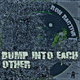 Ron Ractive Bump Into Each Other Ron Ractive Bump Into Each Other