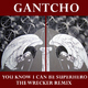 Gantcho You Know I Can Be Superhero - The Wrecker Remix