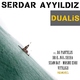 Serdar Ayyildiz Dualis