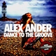 Alex Ander - Dance to the Groove