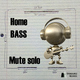 Mute Solo Home Bass