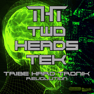 Two Heads Tek - Tribe Hard Tronik Revolution (Diabolica Records) Two Heads Tek - Tribe Hard Tronik Revolution (Diabolica Records)