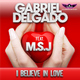 Gabriel Delgado Feat.M.S.J  I Believe in Love 