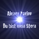 Alexey Pavlov - Du Bist Mein Stern