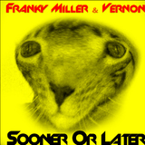 Sooner or Later by Franky Miller Feat. Vernon mp3 download
