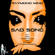 Raymond Mind Sad Song Raymond Mind Sad Song
