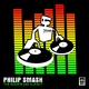 Philip Smash The Robots Are Alright