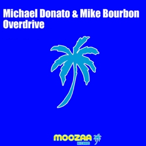 Michael Donato & Mike Bourbon - Overdrive (Moozaa Records) Michael Donato & Mike Bourbon - Overdrive (Moozaa Records)