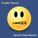 Frank Taurus Speech Impediment