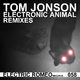 Tom Jonson Electronic Animal Remixes Tom Jonson Electronic Animal Remixes