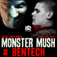 Monster Mush Vs Bentech Enjoy Your Night
