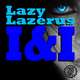 Lazy Lazerus - I & I