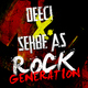Deeci & Sehbe As Rock Generation Deeci & Sehbe As Rock Generation