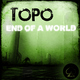 Topo End of a World