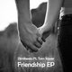 Djmlbeatz feat. Tom Sawer Friendship Ep