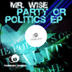 Mr. Wise - Party or Politics