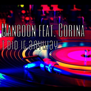 Mangoon feat. Corina - I Did It Anyway (Paranoja Records)