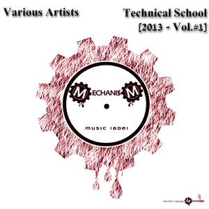 Various Artists - Technical School 2013 Vol.#1 (Mechanism Music Label)