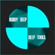 Bobby Deep Deep Tools