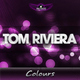 Tom Riviera - Colours