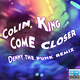 Colin King - Come Closer Colin King - Come Closer