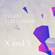 Evgeny Glinyanskiy - X & Y