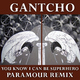 Gantcho - You Know I Can Be Superhero - Paramour Remix