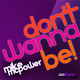 Mike Mcpower - Don't Wanna Be!